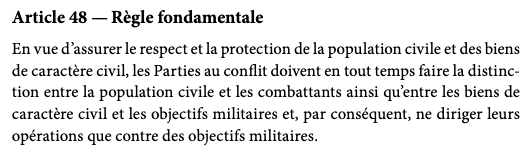 Article 48 - Protocole additionnel aux Conventions de Genève du 12 août 1949 relatif à la protection des victimes des conflits armés internationaux (Protocole I), 8 juin 1977.